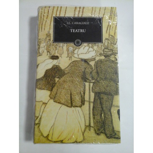 TEATRU - I. L. CARAGIALE - Editura Jurnalul National, 2010 TEATRU - I. L. CARAGIALE - Editura Jurnalul National, 2010